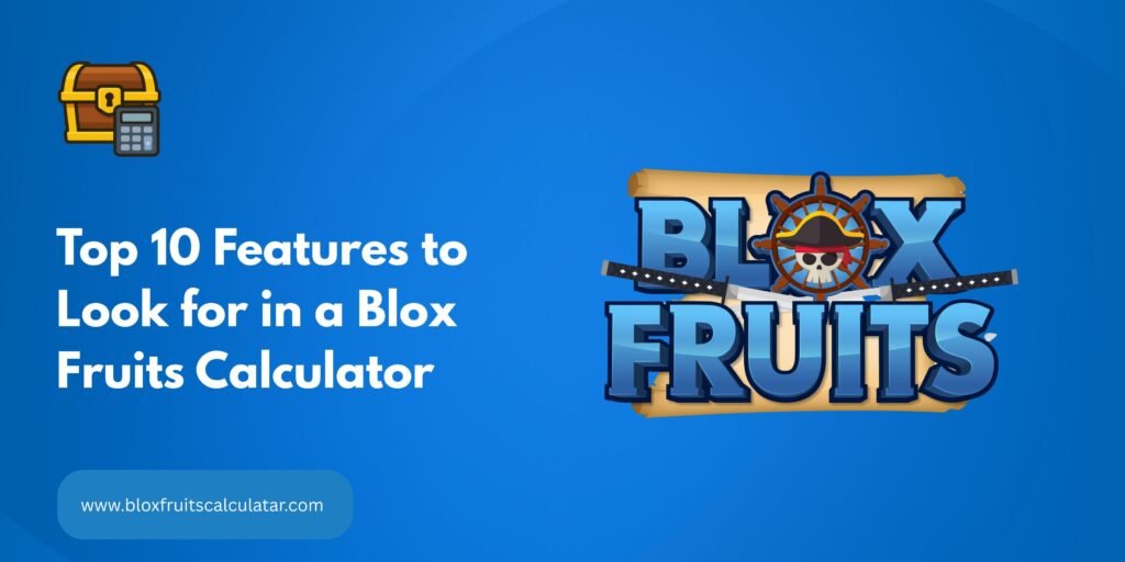 Features to Look for in a Blox Fruits Calculator