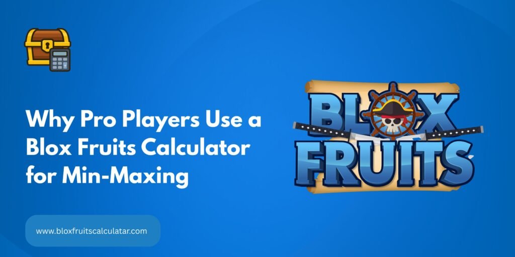 Why Pro Players Use a Blox Fruits Calculator for Min-Maxing