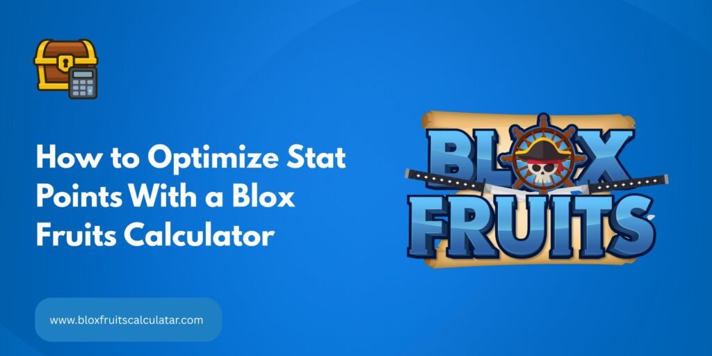 Optimize Stat Points With a Blox Fruits Calculator